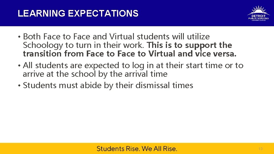 LEARNING EXPECTATIONS • Both Face to Face and Virtual students will utilize Schoology to