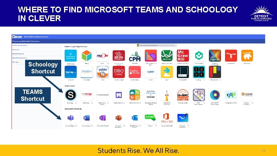 WHERE TO FIND MICROSOFT TEAMS AND SCHOOLOGY IN CLEVER Schoology Shortcut TEAMS Shortcut 16