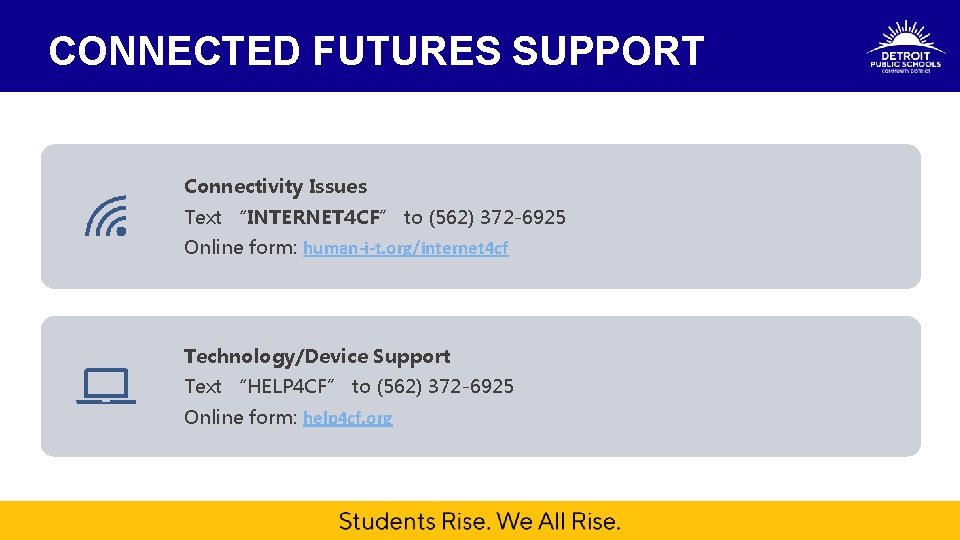 CONNECTED FUTURES SUPPORT Connectivity Issues Text “INTERNET 4 CF” to (562) 372 -6925 Online
