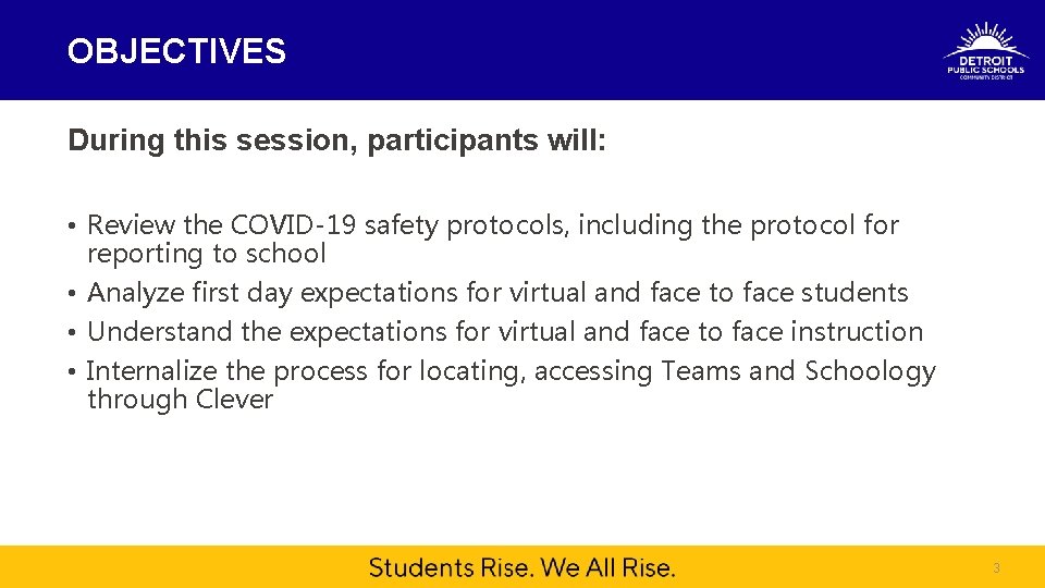 OBJECTIVES During this session, participants will: • Review the COVID-19 safety protocols, including the