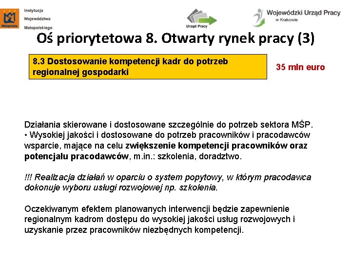 Oś priorytetowa 8. Otwarty rynek pracy (3) 8. 3 Dostosowanie kompetencji kadr do potrzeb