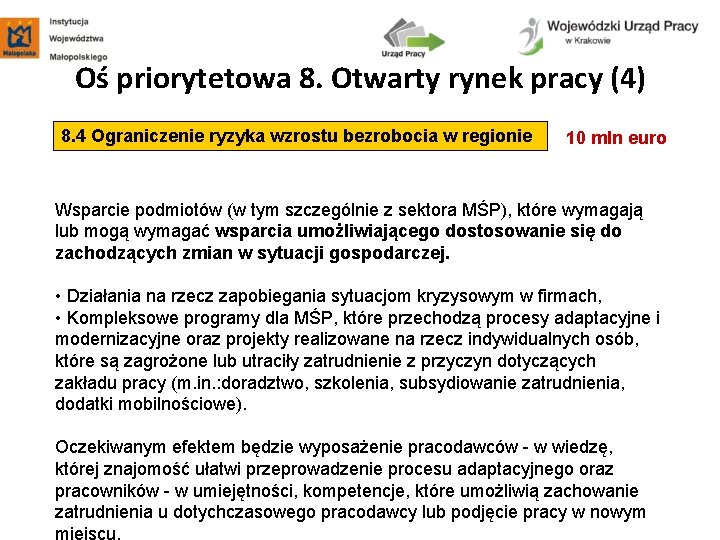 Oś priorytetowa 8. Otwarty rynek pracy (4) 8. 4 Ograniczenie ryzyka wzrostu bezrobocia w