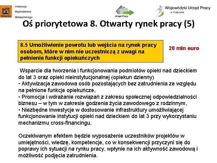 Oś priorytetowa 8. Otwarty rynek pracy (5) 8. 5 Umożliwienie powrotu lub wejścia na