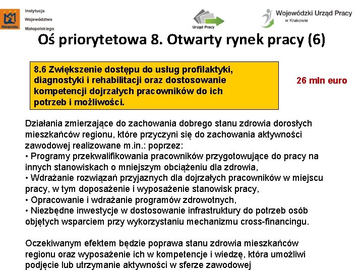 Oś priorytetowa 8. Otwarty rynek pracy (6) 8. 6 Zwiększenie dostępu do usług profilaktyki,