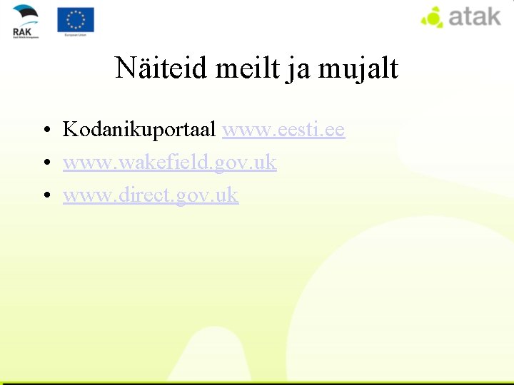 Näiteid meilt ja mujalt • Kodanikuportaal www. eesti. ee • www. wakefield. gov. uk