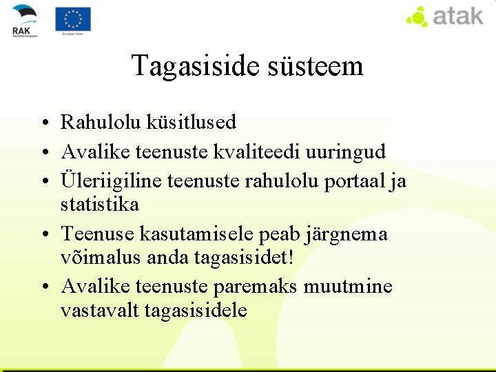 Tagasiside süsteem • Rahulolu küsitlused • Avalike teenuste kvaliteedi uuringud • Üleriigiline teenuste rahulolu