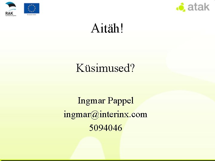 Aitäh! Küsimused? Ingmar Pappel ingmar@interinx. com 5094046 