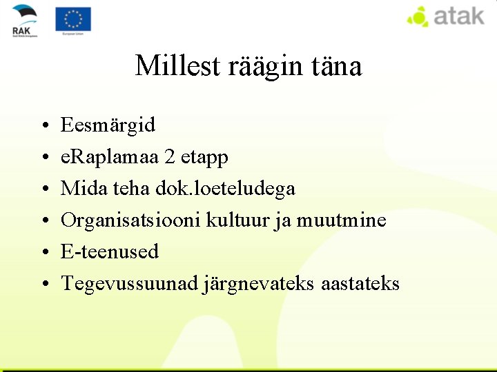 Millest räägin täna • • • Eesmärgid e. Raplamaa 2 etapp Mida teha dok.