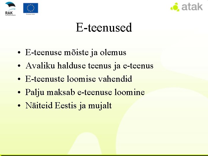 E-teenused • • • E-teenuse mõiste ja olemus Avaliku halduse teenus ja e-teenus E-teenuste