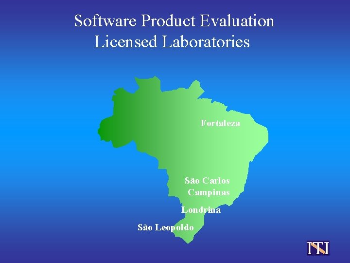 Software Product Evaluation Licensed Laboratories Fortaleza São Carlos Campinas Londrina São Leopoldo 