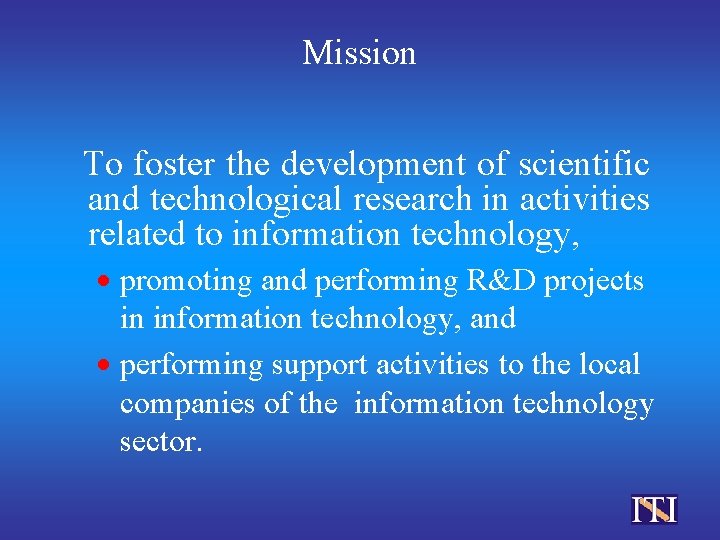 Mission To foster the development of scientific and technological research in activities related to