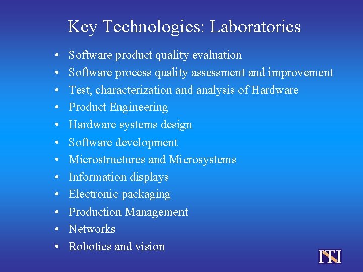 Key Technologies: Laboratories • • • Software product quality evaluation Software process quality assessment