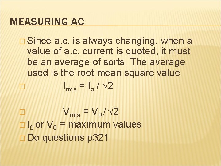 MEASURING AC � Since a. c. is always changing, when a value of a.