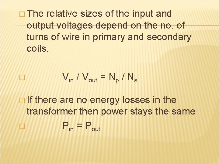 � The relative sizes of the input and output voltages depend on the no.