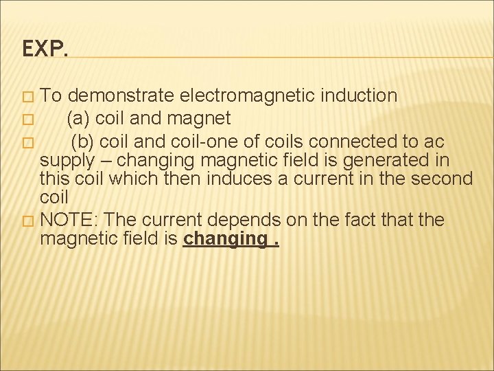 EXP. To demonstrate electromagnetic induction � (a) coil and magnet � (b) coil and