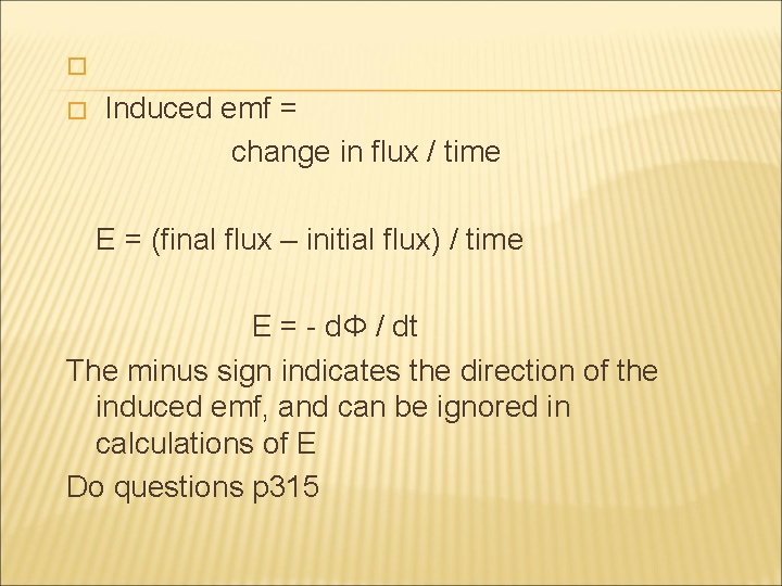 � � Induced emf = change in flux / time E = (final flux