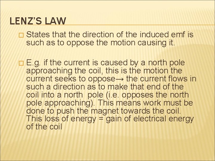 LENZ’S LAW � States that the direction of the induced emf is such as