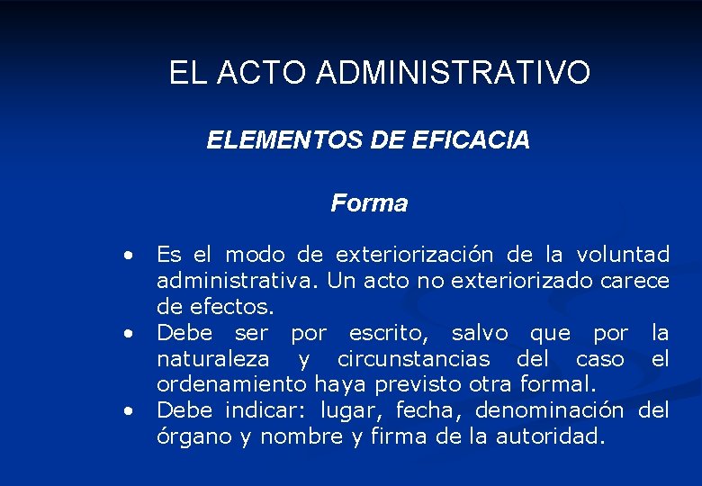 EL ACTO ADMINISTRATIVO ELEMENTOS DE EFICACIA Forma • Es el modo de exteriorización de