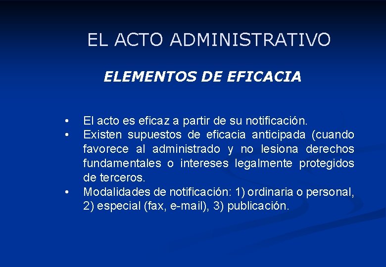 EL ACTO ADMINISTRATIVO ELEMENTOS DE EFICACIA • • • El acto es eficaz a