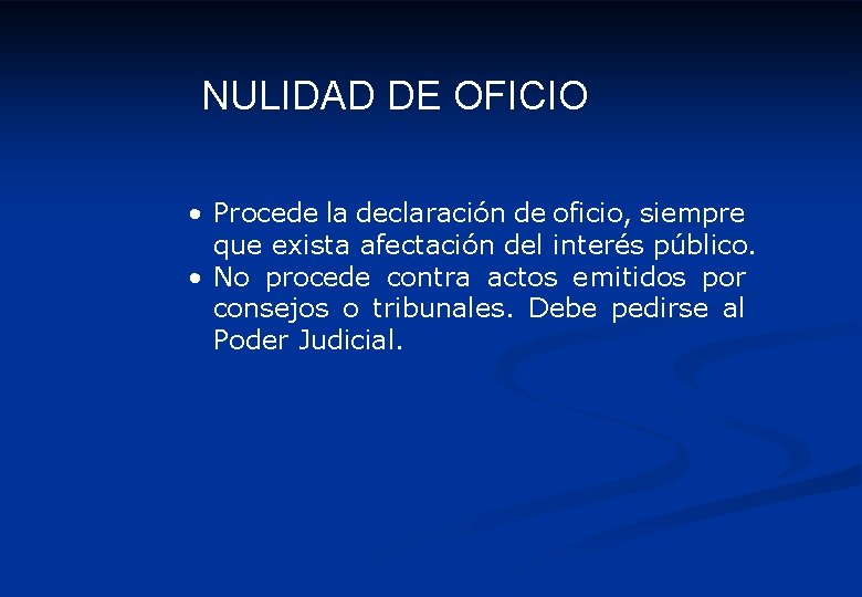 NULIDAD DE OFICIO • Procede la declaración de oficio, siempre que exista afectación del