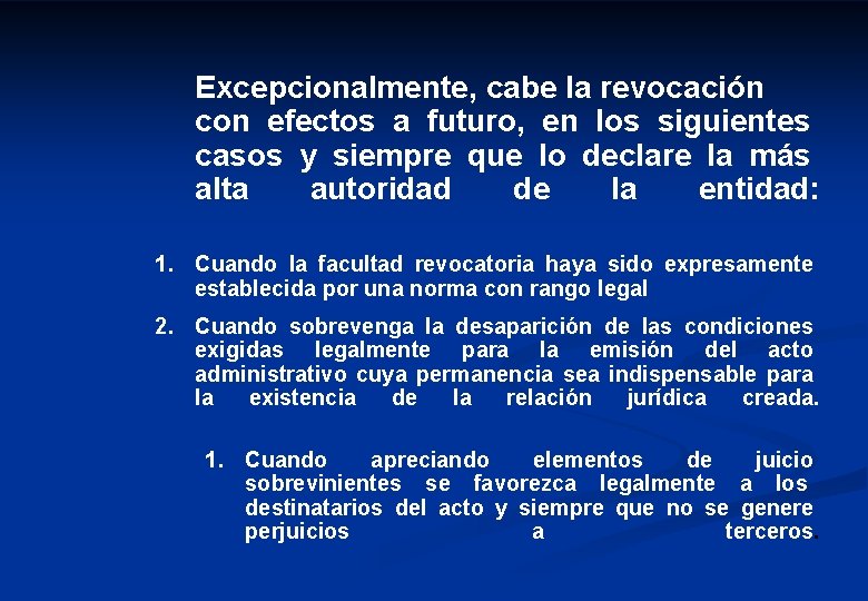 Excepcionalmente, cabe la revocación con efectos a futuro, en los siguientes casos y siempre