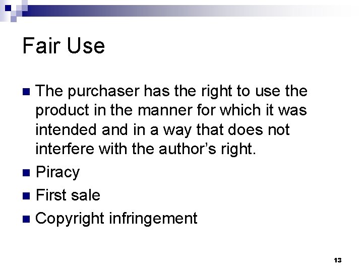 Fair Use The purchaser has the right to use the product in the manner