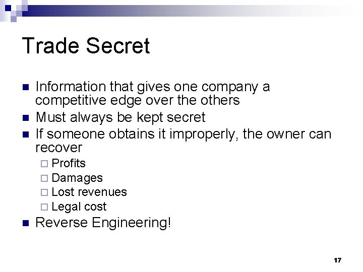 Trade Secret n n n Information that gives one company a competitive edge over