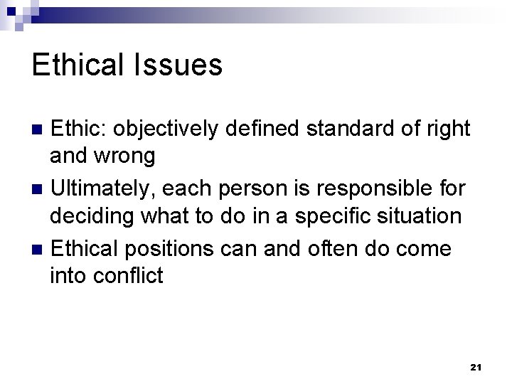 Ethical Issues Ethic: objectively defined standard of right and wrong n Ultimately, each person