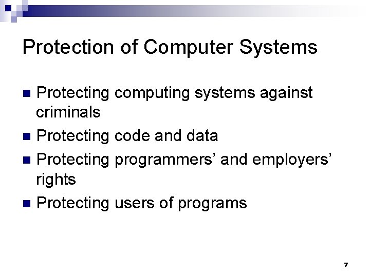 Protection of Computer Systems Protecting computing systems against criminals n Protecting code and data