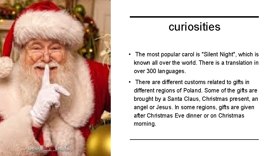 curiosities • The most popular carol is "Silent Night", which is known all over