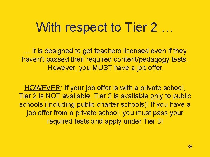 With respect to Tier 2 … … it is designed to get teachers licensed