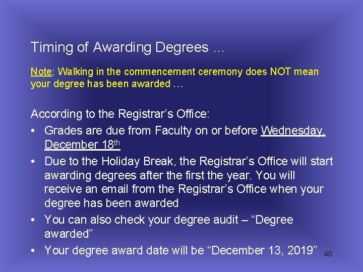 Timing of Awarding Degrees … Note: Walking in the commencement ceremony does NOT mean