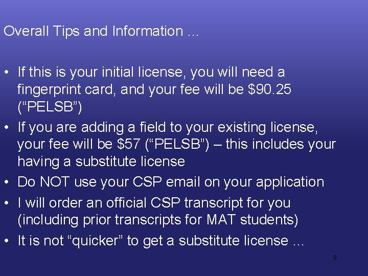 Overall Tips and Information … • If this is your initial license, you will