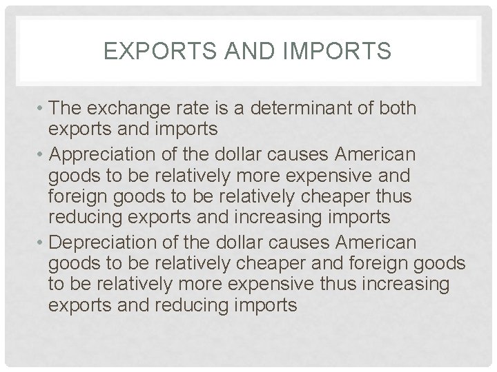 EXPORTS AND IMPORTS • The exchange rate is a determinant of both exports and