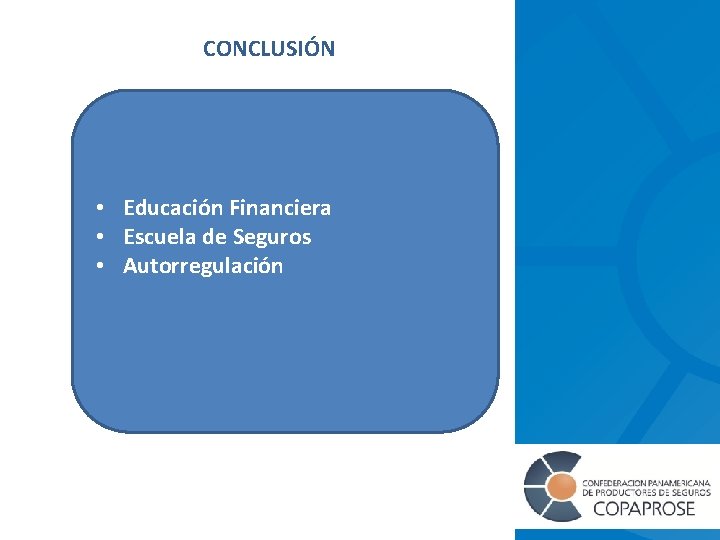 CONCLUSIÓN • Educación Financiera • Escuela de Seguros • Autorregulación 