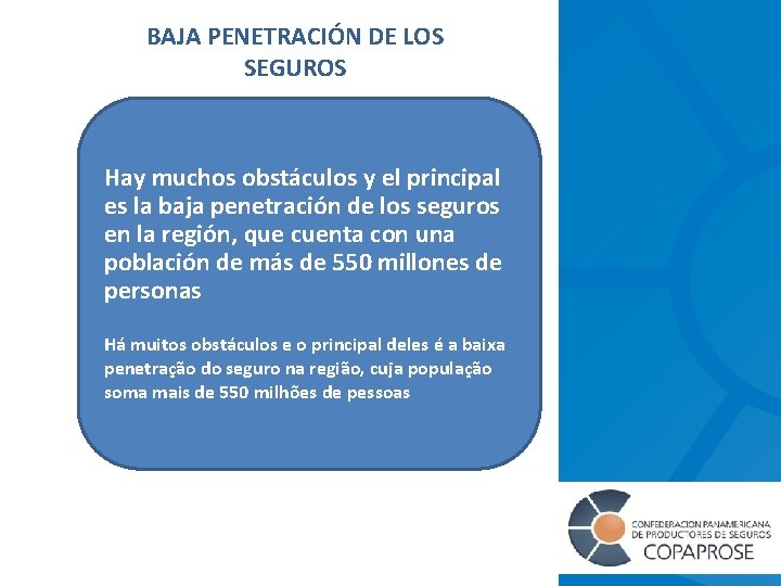 BAJA PENETRACIÓN DE LOS SEGUROS Hay muchos obstáculos y el principal es la baja