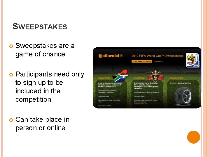 SWEEPSTAKES Sweepstakes are a game of chance Participants need only to sign up to