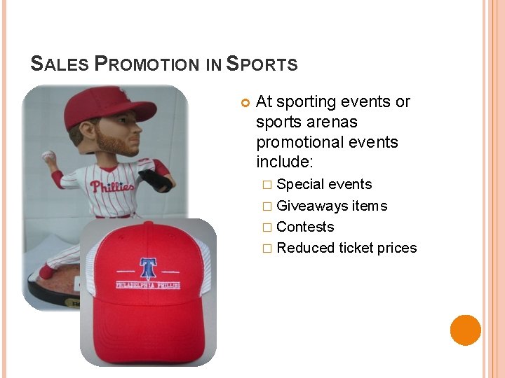 SALES PROMOTION IN SPORTS At sporting events or sports arenas promotional events include: �