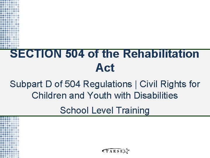 SECTION 504 of the Rehabilitation Act Subpart D of 504 Regulations | Civil Rights
