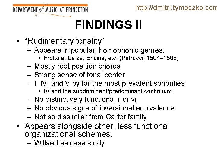 http: //dmitri. tymoczko. com FINDINGS II • “Rudimentary tonality” – Appears in popular, homophonic