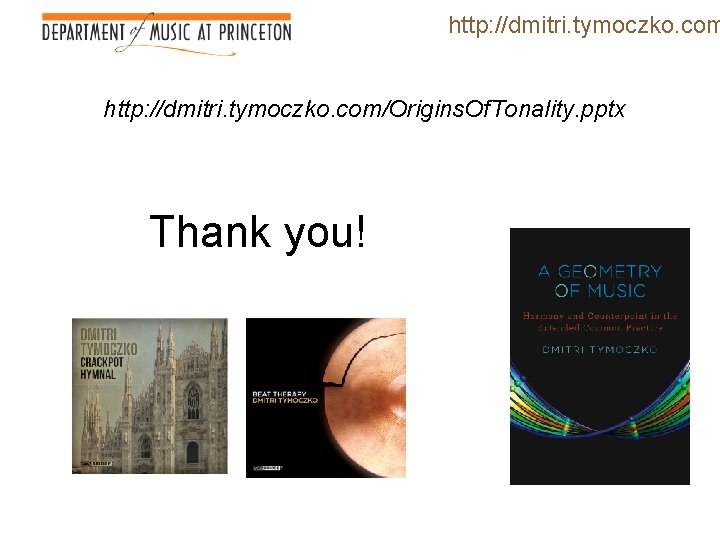 http: //dmitri. tymoczko. com/Origins. Of. Tonality. pptx Thank you! 