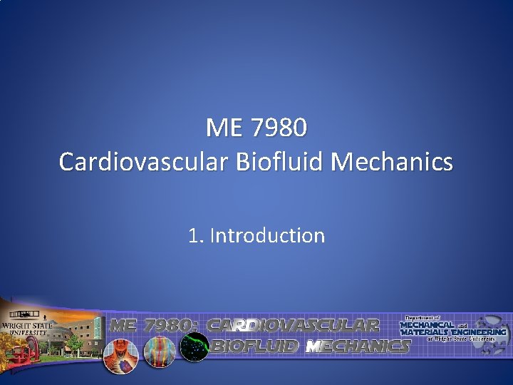 ME 7980 Cardiovascular Biofluid Mechanics 1. Introduction 