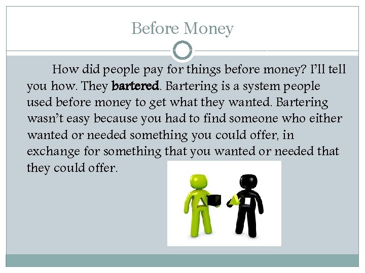 Before Money How did people pay for things before money? I’ll tell you how.