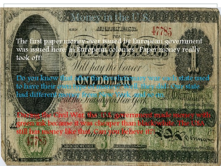 Money in the U. S. The first paper money ever issued by European government