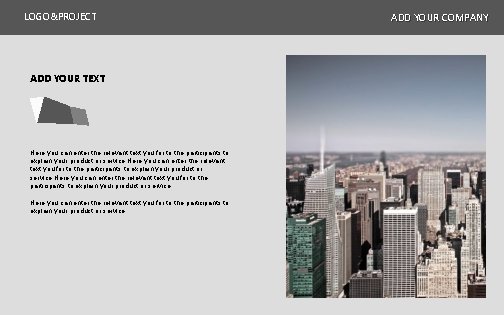 LOGO&PROJECT ADD YOUR TEXT Here you can enter the relevant text you, for to