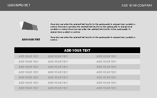 LOGO&PROJECT ADD YOUR COMPANY Here you can enter the relevant text you, for to