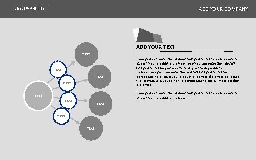 LOGO&PROJECT ADD YOUR COMPANY ADD YOUR TEXT TEXT Here you can enter the relevant