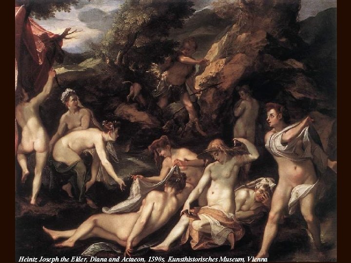 Heintz Joseph the Elder, Diana and Actaeon, 1590 s, Kunsthistorisches Museum, Vienna 