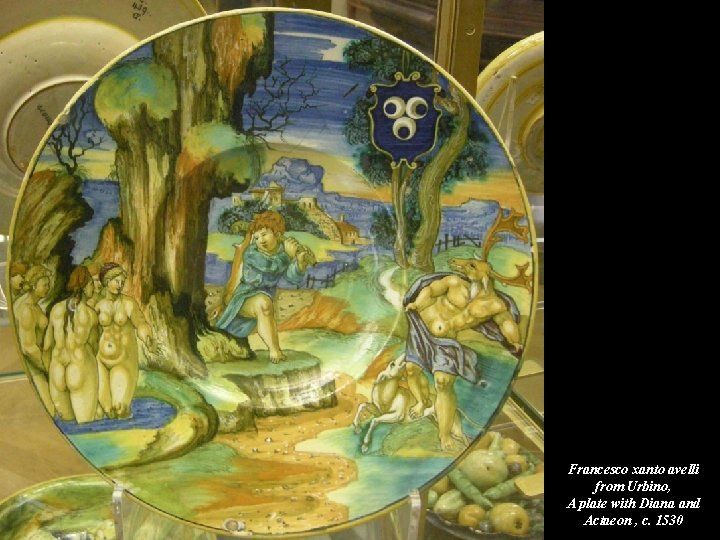 Francesco xanto avelli from Urbino, A plate with Diana and Actaeon , c. 1530