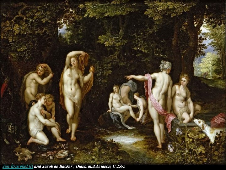 Jan Brueghel (I) and Jacob de Backer , Diana and Actaeon, C. 1595 